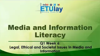 Legal, Ethical, and Societal Issues in Media and Information || MIL || Quarter 1 Week 6