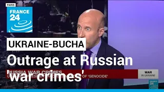 Outrage at Russian 'war crimes' after civilians killed in Ukraine's Bucha • FRANCE 24 English