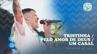 Ferrugem -  Tristinha / Pelo Amor de Deus / Um Casal (Ferrugem em Casa Ao Vivo)