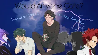 Would Anyone Care? || Depressed Class A