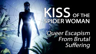 Kiss Of The Spider Woman - Queer Escapism From Brutal Suffering
