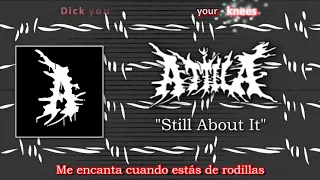 Attila - Still About It (Sub Español | Lyrics)