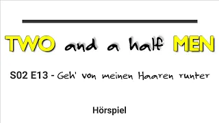 Two and a half Men Hörspiel - S02E13 Geh' von meinen Haaren runter | Blackscreen, Einschlafen