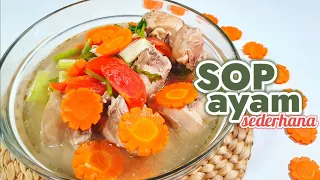 MEMASAK ITU MUDAH  -  RESEP SUP AYAM SEDERHANA   ||  SIMPLE MUDAH DAN ENAK