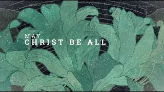 Christ Be All Lyric Video