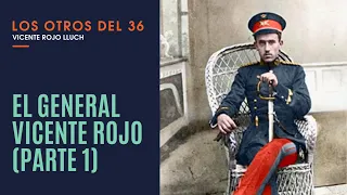 LOS OTROS DEL 36. El general Vicente Rojo (parte 1)