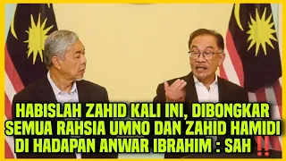 HABISLAH ZAHID KALI INI, DIBONGKAR SEMUA RAHSIA UMNO DAN ZAHID HAMIDI DI HADAPAN ANWAR‼️