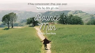 Vietsub | Bounce Man - Twenty One Pilots | Lyrics Video
