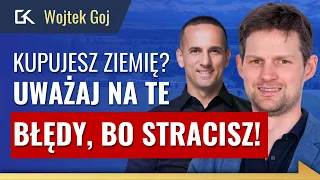 Jak KUPIĆ DOBRĄ DZIAŁKĘ I NIE STRACIĆ pieniędzy? – Wojtek Goj | 247