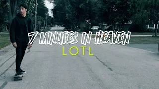 7 Minutes In Heaven - LOTL (Official Music Video)