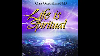 LIFE IS SPIRITUAL BY PASTOR CHRIS OYAKHILOME