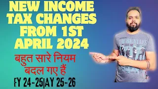 NEW INCOME TAX CHANGES FROM 1ST APRIL 2024 | NEW TAX AMENDMENTS FOR AY 25-26