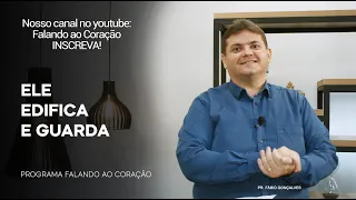 ELE EDIFICA E GUARDA | Programa Falando ao Coração | Pr Fábio Gonçalves.