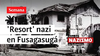 Nazis contaron con un 'resort' en Colombia en plena Segunda Guerra Mundial | Atlas del Nazismo