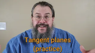 Calculus 3 -- Tangent planes -- Practice