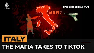 The Italian Mafia’s TikTok Takeover | The Listening Post