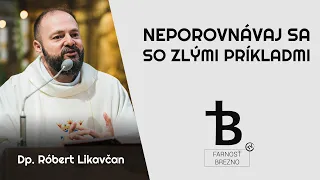 Neporovnávaj sa so zlými príkladmi. │ o. Róbert Likavčan