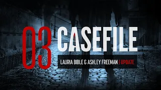 Case 03: Lauria Bible and Ashley Freeman | Update