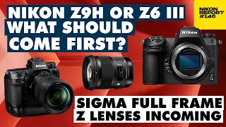 Nikon Z9h or Z6III what should come first? Z9 to the moon, Sigma Z FX lenses soon - Nikon Report 146