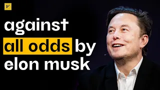 AGAINST ALL ODDS   Elon Musk Motivational Video