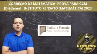 CORREÇÃO PROVA GCM DE DIADEMA  |MATEMÁTICA| [Banca Pensato 2023] Aula 2/2.