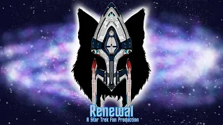 Renewal: A Star Trek Fan Production - Episode 1: To Have A Comeback...