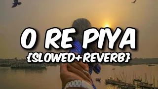 O Re Piya (Slowed+Reverb) | Rahat Fateh Ali Khan | Madhuri Dixit | SWING MUSIC 🎶❤️🫶