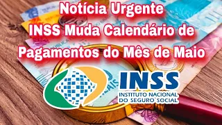 Notícia Urgente INSS Muda Calendário de Pagamentos do Mês de Maio