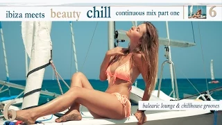 Ibiza meets Beauty Chill Vol.6 Balearic Lounge & Chill House Grooves-continuous mix del mar Part 1