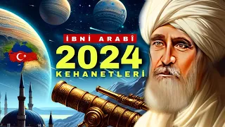 İBNÜL ARABİ 2024 KEHANETLERİ / Dünyada Neler Olacak ?