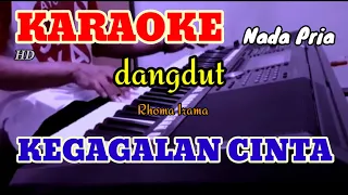 KEGAGALAN CINTA - Rhoma Irama - Nada Pria [ KARAOKE/LIRIK ] ORGAN TUNGGAL