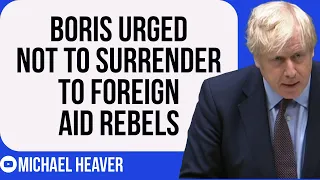 Boris Johnson Must Not SURRENDER To Foreign Aid Rebels