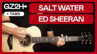 Salt Water Guitar Tutorial - Ed Sheeran Guitar Lesson |Chords + Strumming|