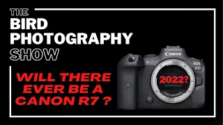 Will there EVER be a Canon R7? What about the R3, Sony & Nikon!?