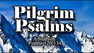 Pilgrim Song, Psalm 127  Work, Letting God Build the House