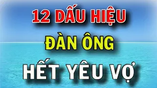 12 Dấu Hiệu Đàn Ông Đã Không Còn Yêu Vợ Đàn Bà Khôn Phải Biết