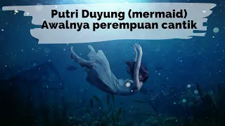 Asal-Usul Putri Duyung (Mermaid) |  Dulunya perempuan yang sangat cantik