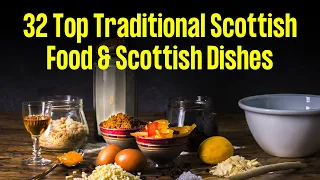 32 Top Traditional Scottish Food & Scottish Dishes