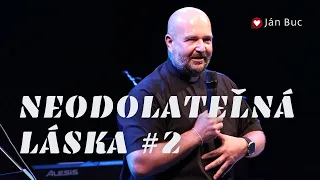 Ján Buc /NEODOLATEĽNÁ LÁSKA #2/