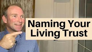 Secret To Naming Your Revocable Living Trust