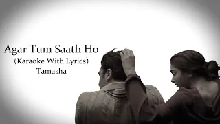 Agar Tum Saath Ho | Tamasha | A.R. Rahman | Karaoke With Lyrics...