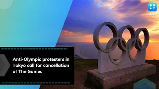 Anti-Olympic protesters in Tokyo call for cancellation of The Games