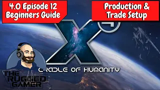 X4 Foundations v4.0 | Absolute Beginners Guide - Episode 12 - Production & Trade Setup!