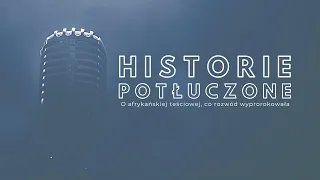 Historie potłuczone [#104] O afrykańskiej teściowej, co rozwód wyprorokowała