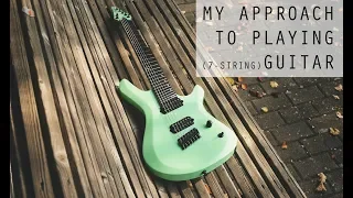My approach to playing (7-string) guitar