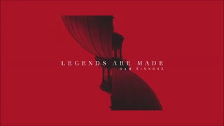 Sam Tinnesz- Legends are made Lyrics