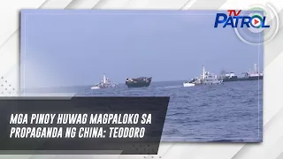 Mga Pinoy huwag magpaloko sa propaganda ng China: Teodoro | TV Patrol