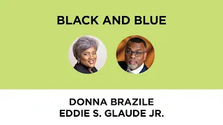 Black and Blue—Donna Brazile and Eddie S. Glaude Jr.