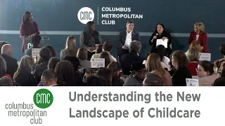 Columbus Metropolitan Club:  Understanding the New Landscape of Childcare