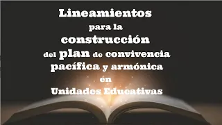 LINEAMIENTOS PARA LA CONSTRUCCIÓN DEL PLAN DE CONVIVENCIA PACÍFICA Y ARMÓNICA EN UNIDADES EDUCATIVAS